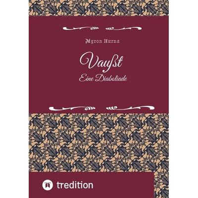 Vaußt, Gebundene Ausgabe von Myron Hurna, Tredition, 978-3-384-32259-3