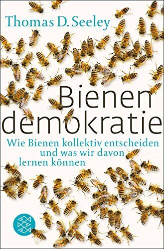 Seeley, Thomas D. - Bienendemokratie: Wie Bienen kollektiv entscheiden und was wir davon lernen können - Preis vom 09.10.2026 07:28:09 h