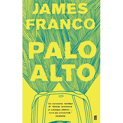 Palo Alto, Taschenbuch von James Franco, Faber & Faber