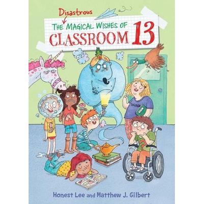 The Disastrous Magical Wishes of Classroom 13, Gebundene Ausgabe von Honest Lee, ABDO Publishing Company, 978-1-09-825348-6