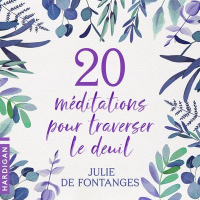 20 Méditations pour traverser le deuil - Julie de Fontanges, Audio, 9782374346700