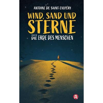 Wind, Sand und Sterne oder Die Erde des Menschen, Taschenbuch von Antoine de Saint-Exupery, Aionas Verlag, 978-3-96545-139-1