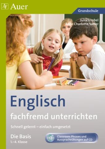 Sutter, Anne Charlotte - Englisch fachfremd unterrichten - Die Basis 1-4: Schnell gelernt - einfach umgesetzt (1. bis 4. Klasse) - Preis vom 15.10.2026 23:06:25 h
