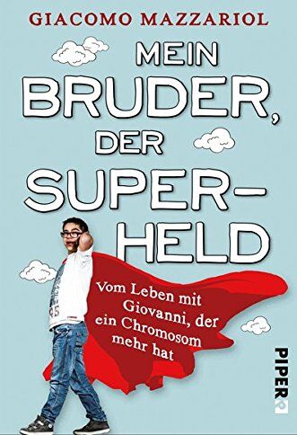 Giacomo Mazzariol - Mein Bruder, der Superheld: Vom Leben mit Giovanni, der ein Chromosom mehr hat - Preis vom 09.10.2026 07:28:09 h