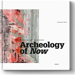 Archeology Of Now, Fachbücher von Alexander Hilbert, Bernd Guggenberger