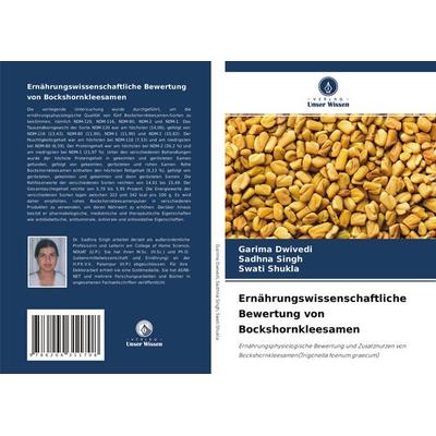 Ernährungswissenschaftliche Bewertung von Bockshornkleesamen, Taschenbuch von Garima Dwivedi,Sadhna Singh,Swati Shukla, Verlag Unser Wissen,