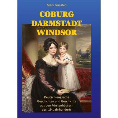 Coburg, Darmstadt, Windsor, Gebundene Ausgabe von Mark Grinsted, BoD – Books on Demand, 978-3-7578-7869-6