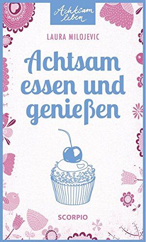 Laura Milojevic - Achtsam essen und genießen (Achtsam leben) - Preis vom 09.10.2026 07:28:09 h