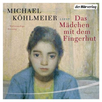 Das Mädchen mit dem Fingerhut - Michael Köhlmeier, Audio, 9783844522174