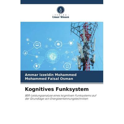 Kognitives Funksystem, Taschenbuch von Ammar Izzeldin Mohammed,Mohammed Faisal Osman, Verlag Unser Wissen, 978-620-7-67648-4