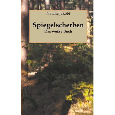 Spiegelscherben, Taschenbuch von Natalie Jakobi, BoD – Books on Demand, 978-3-7481-4967-5