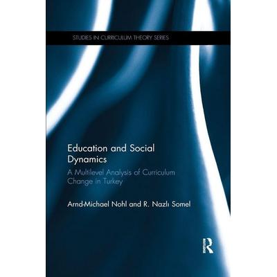 Education and Social Dynamics, Taschenbuch von Arnd-Michael Nohl,R. Nazl¿ Somel, Taylor and Francis, 978-1-138-35014-4
