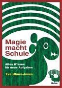 Eva Ulmer-Janes - Magie macht Schule: Altes Wissen fürneue Aufgaben - Preis vom 09.10.2026 07:28:09 h
