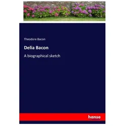 Delia Bacon, Belletristik von Theodore Bacon