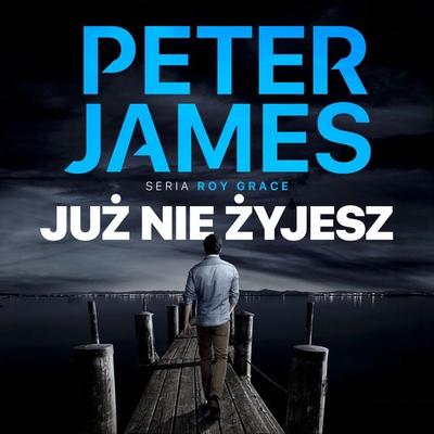 Już nie żyjesz - Peter James, Audio, 9789979645887