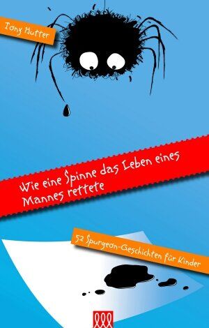 Tony Hutter - Wie eine Spinne das Leben eines Mannes rettete: 52 Spurgeon Geschichten für Kinder - Preis vom 04.10.2026 03:51:26 h