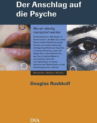 Douglas Rushkoff - Der Anschlag auf die Psyche. Wie wir ständig manipuliert werden - Preis vom 09.10.2026 07:28:09 h