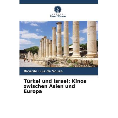 Türkei und Israel: Kinos zwischen Asien und Europa, Taschenbuch von Ricardo Luiz de Souza, Verlag Unser Wissen, 978-620-9-43410-5