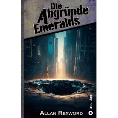 Die Abgründe Emeralds, Gebundene Ausgabe von Allan Rexword, Tredition, 978-3-347-95478-6