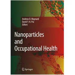 Nanoparticles and Occupational Health, Fachbücher von Andrew D. Maynard, David Y.H. Pui