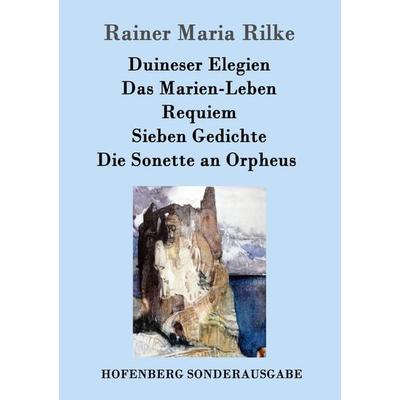 Duineser Elegien / Das Marien-Leben / Requiem / Sieben Gedichte / Die Sonette an Orpheus, Taschenbuch von Rainer Maria Rilke, Hofenberg,