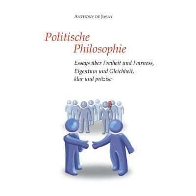 Politische Philosophie, Gebundene Ausgabe von Anthony de Jasay, Tredition, 978-3-384-10403-8