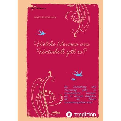 Welche Formen von Unterhalt gibt es?, Gebundene Ausgabe von Inken dietzmann, Tredition, 978-3-347-66729-7