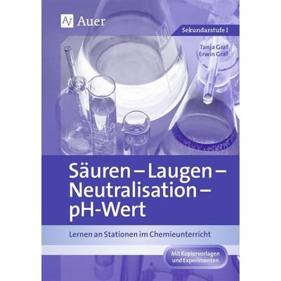 Säuren - Laugen - Neutralisation - pH-Wert, Geheftet von Tanja Graf,Erwin Graf, Auer Verlag in der AAP Lehrerwelt GmbH, 978-3-403-06636-1