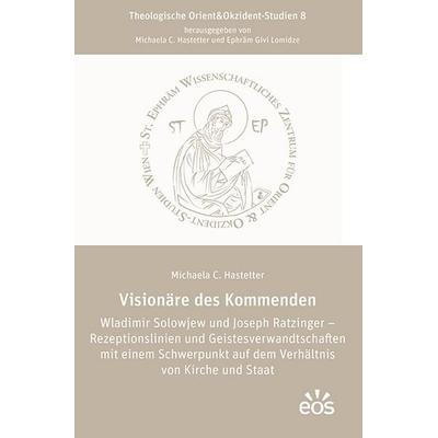 Visionäre des Kommenden Wladimir Solowjew und Joseph Ratzinger – Rezeptionslinien und Geistesverwandtschaften mit einem Schwerpunkt auf dem Verhältnis