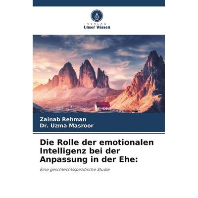 Die Rolle der emotionalen Intelligenz bei der Anpassung in der Ehe:, Taschenbuch von Zainab Rehman,Uzma Masroor, Verlag Unser Wissen
