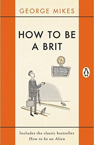 George Mikes - How to be a Brit: The Classic Bestselling Guide - Preis vom 30.09.2026 09:01:18 h