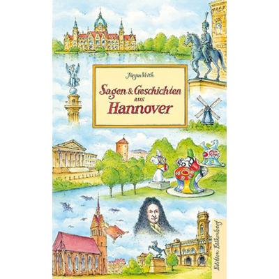 Sagen und Geschichten aus Hannover, Gebundene Ausgabe von Jürgen Veith, Edition Falkenberg, 978-3-95494-345-6