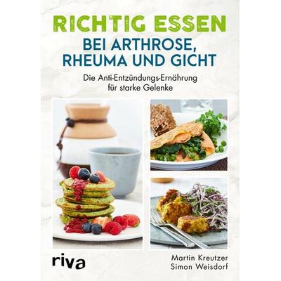 Richtig essen bei Arthrose, Rheuma und Gicht, Taschenbuch von Martin Kreutzer,Simon Weisdorf, Riva, 978-3-7423-2034-6