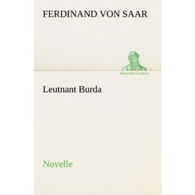 Leutnant Burda, Taschenbuch von Ferdinand Saar, Tredition, 978-3-8424-1293-4