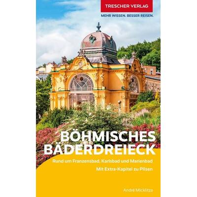 TRESCHER Reiseführer Böhmisches Bäderdreieck, Taschenbuch von André Micklitza, Trescher, 978-3-89794-874-7