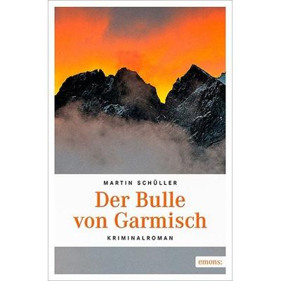 Der Bulle von Garmisch, Taschenbuch von Martin Schüller, Emons Verlag