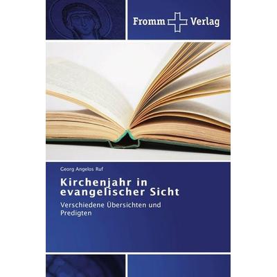 Kirchenjahr in evangelischer Sicht, Taschenbuch von Georg Angelos Ruf, Fromm Verlag, 978-3-8416-0346-3