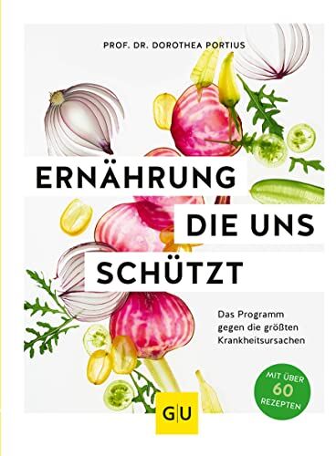 Dorothea Portius - Ernährung, die uns schützt: Das Programm gegen die größten Krankheitsursachen (GU Einzeltitel Gesunde Ernährung) - Preis vom 11.10.2026 15:43:13 h