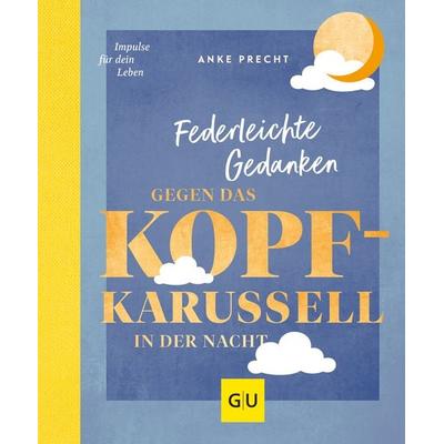 Federleichte Gedanken gegen das Kopfkarussell in der Nacht, Gebundene Ausgabe von Anke Precht, Gräfe und Unzer Verlag GmbH