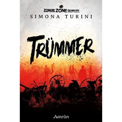 Zombie Zone Germany: Trümmer, Taschenbuch von Simona Turini, Amrun Verlag, 978-3-95869-423-1