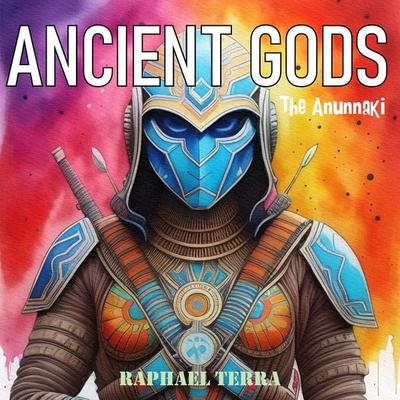 Ancient Gods: The Anunnaki - Raphael Terra, Audio, 9781789323016