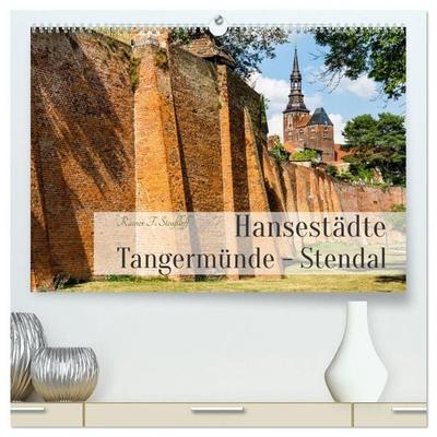 Hansestädte Tangermünde - Stendal (hochwertiger Premium Wandkalender 2027 DIN A2 quer), Kunstdruck in Hochglanz