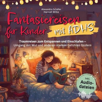 Fantasiereisen für Kinder mit ADHS, Taschenbuch von Alexandra Schäfer Hannah Wilke, Bookmundo, 978-94-037-6765-9