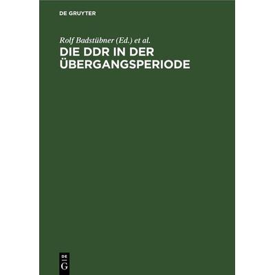 Die DDR in der Übergangsperiode, Gebundene Ausgabe von , De Gruyter, 978-3-11-248091-5