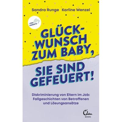 Glückwunsch zum Baby, Sie sind gefeuert!, Taschenbuch von Sandra Runge,Karline Wenzel, Eden Books - ein Verlag der Edel Verlagsgruppe