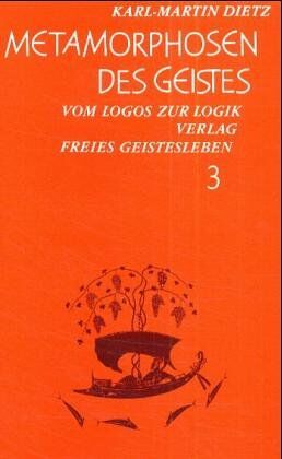 Karl-Martin Dietz - Metamorphosen des Geistes, in 3 Bdn., Bd.3, Vom Logos zur Logik - Preis vom 09.10.2026 07:28:09 h