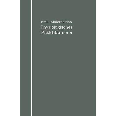 Physiologisches Praktikum, Taschenbuch von Emil Abderhalden, Springer Berlin, 978-3-662-35570-1