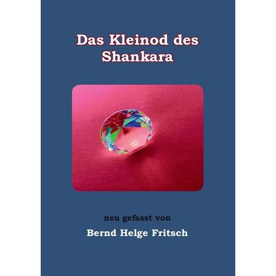 Das Kleinod des Shankara, Taschenbuch von Bernd Helge Fritsch, BoD – Books on Demand, 978-3-8423-6378-6