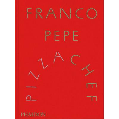 Franco Pepe: Pizza Chef (2025), Gebundene Ausgabe von Franco Pepe, Phaidon, 978-1-83729-061-1