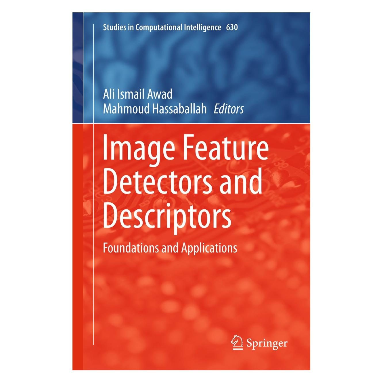 Springer Image Feature Detectors and Descriptors (Englisch, Hardcover, Ali Ismail Awad, Mahmoud Hassaballah) (9783319288529)